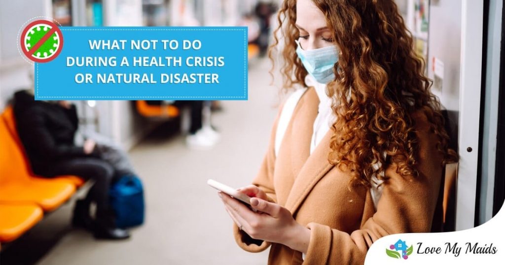 Love My Maids - What NOT To Do During A Health Crisis Or Natural Disaster